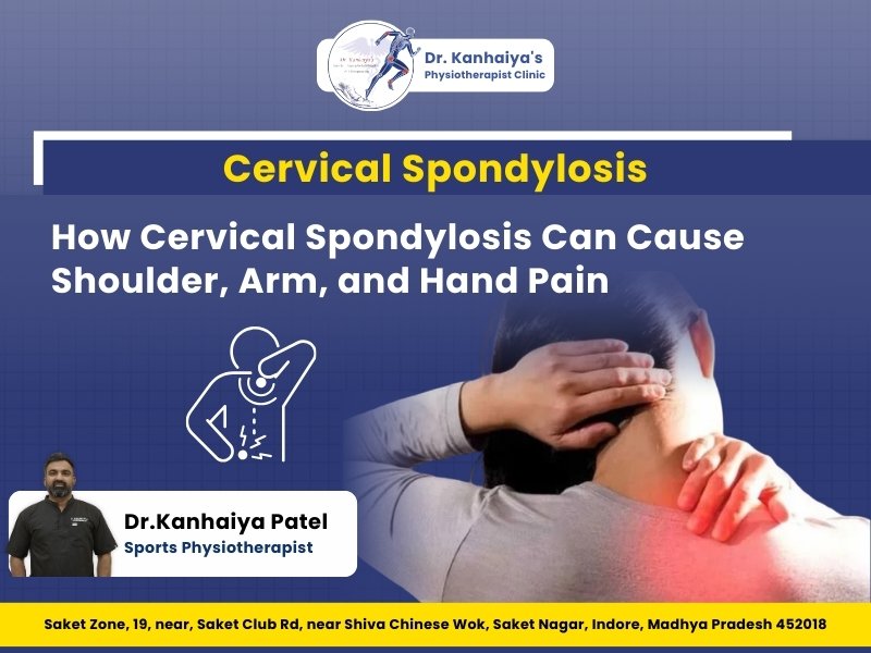 How Cervical Spondylosis Can Cause Shoulder, Arm, and Hand Pain – Dr. Kanhaiya, Physiotherapist in Indore